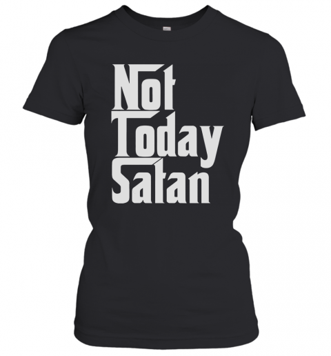 Not Today Satan T-Shirt Classic Women's T-shirt