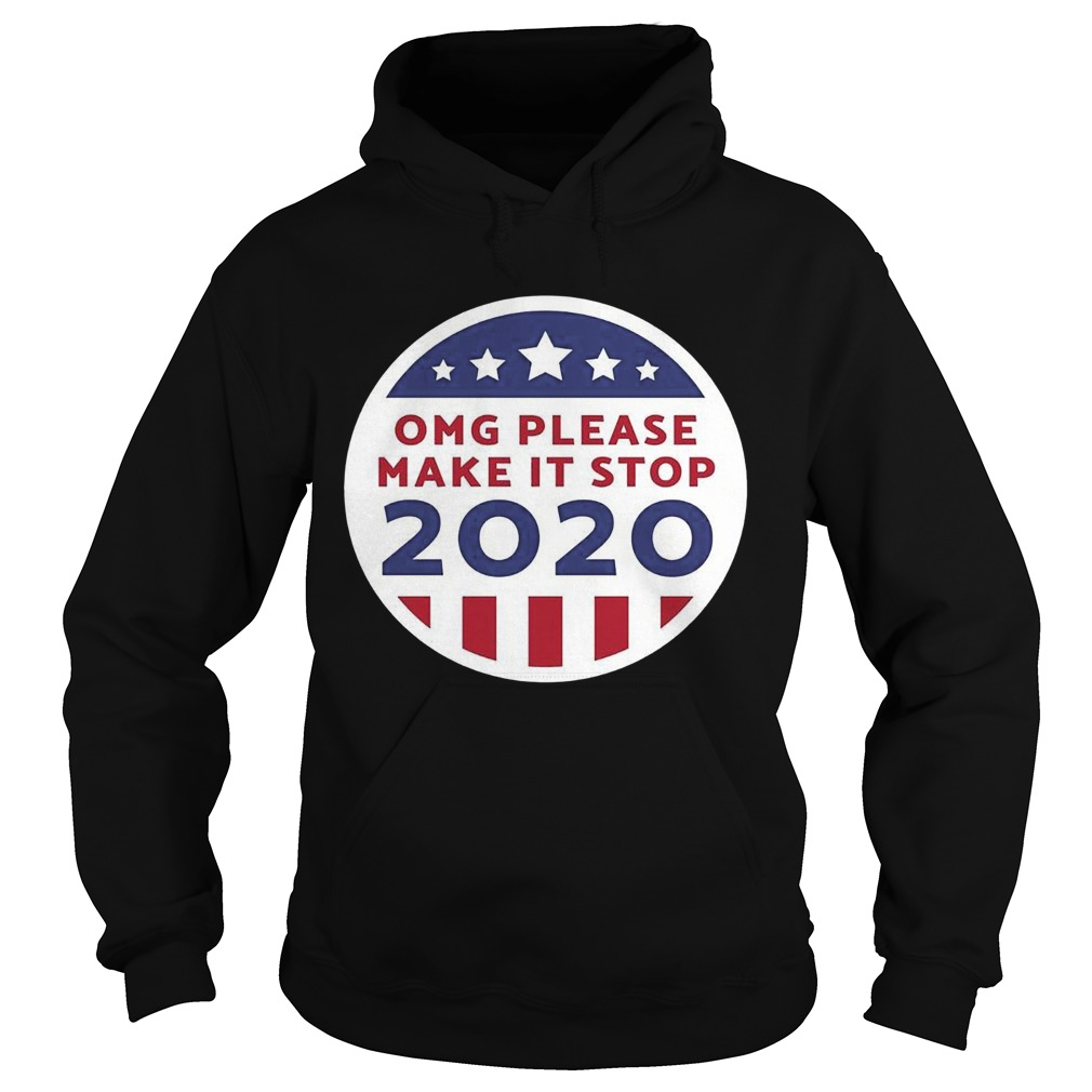 Omg Please Make It Stop 2020 Hoodie