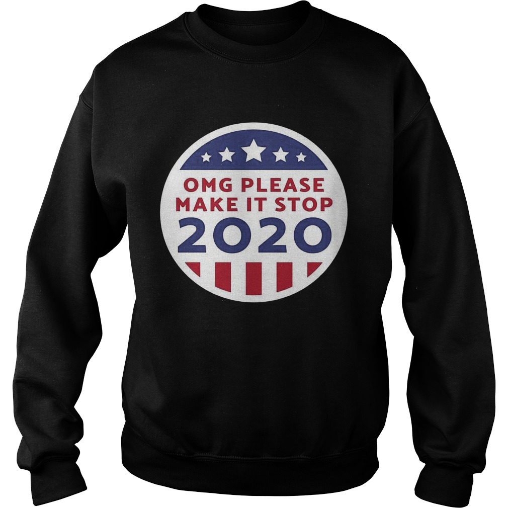 Omg Please Make It Stop 2020 Sweatshirt