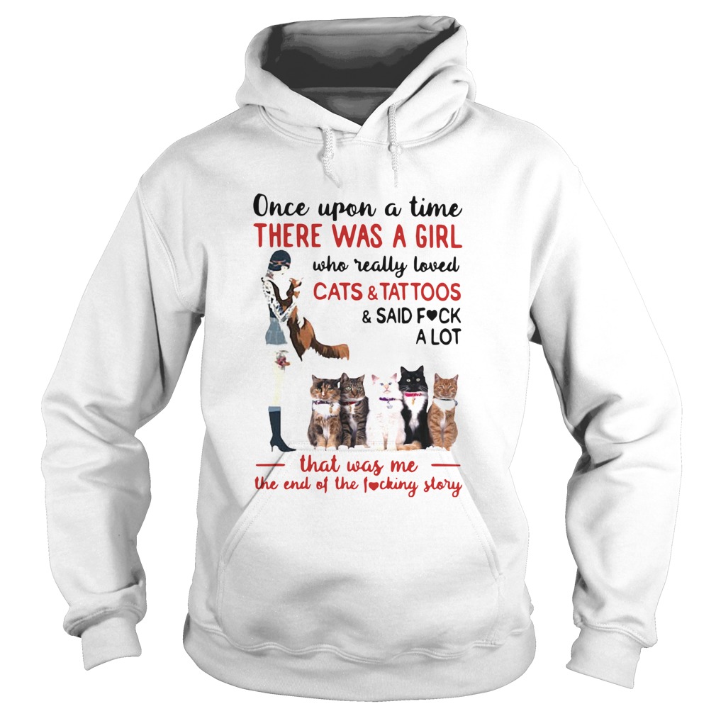 Once Upon A Time There Was A Girl Who Really Loved Cats And Tattoos Hoodie