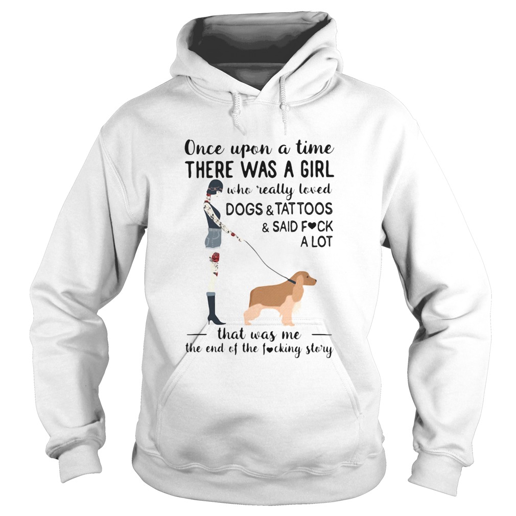 Once upon a time there was a girl who really loved basset dogstattoossaid fuck a lot heart sh Hoodie