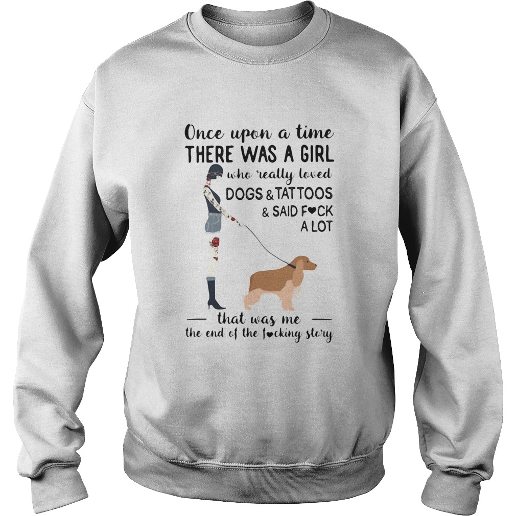 Once upon a time there was a girl who really loved basset dogstattoossaid fuck a lot heart sh Sweatshirt