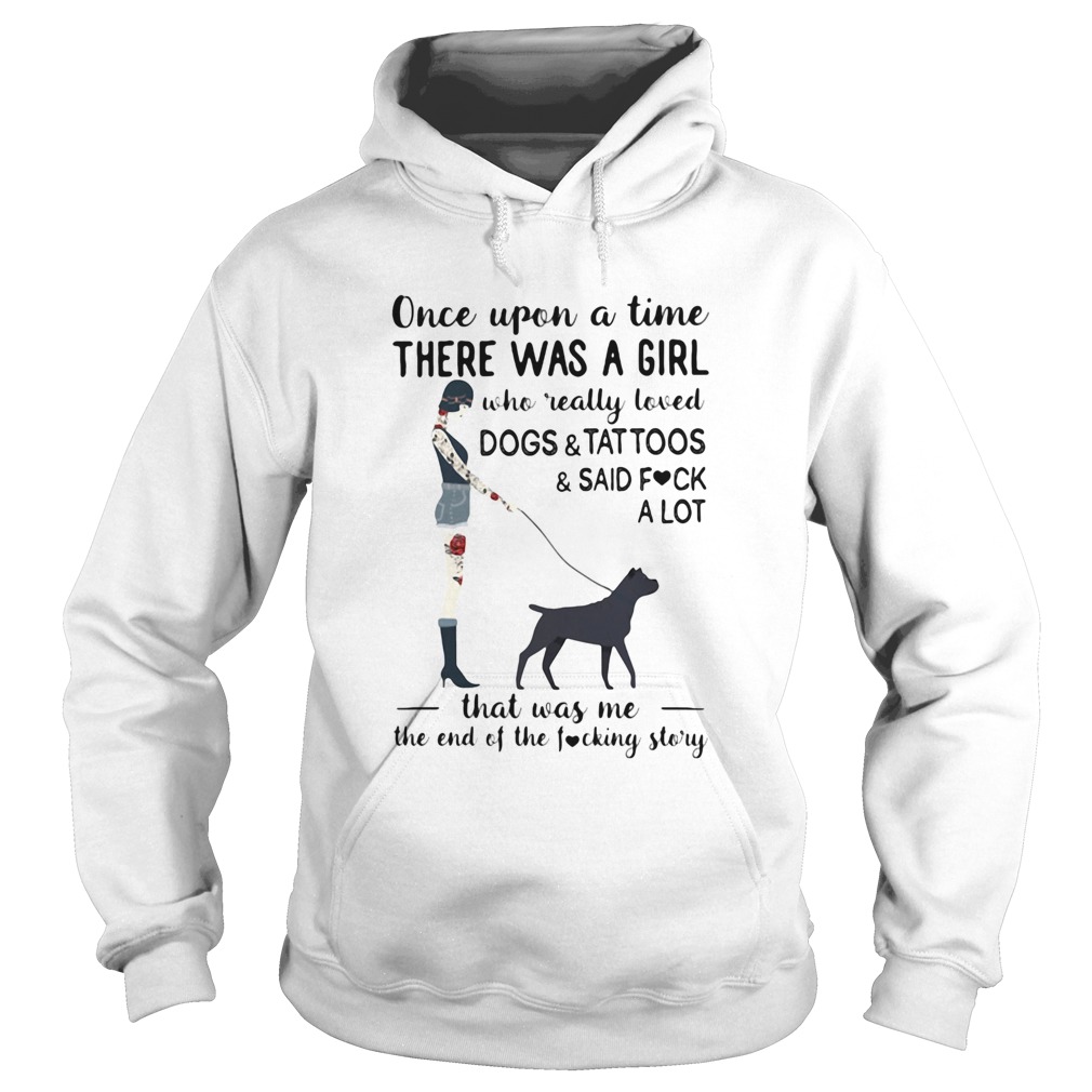 Once upon a time there was a girl who really loved black dogstattoossaid fuck a lot heart shi Hoodie