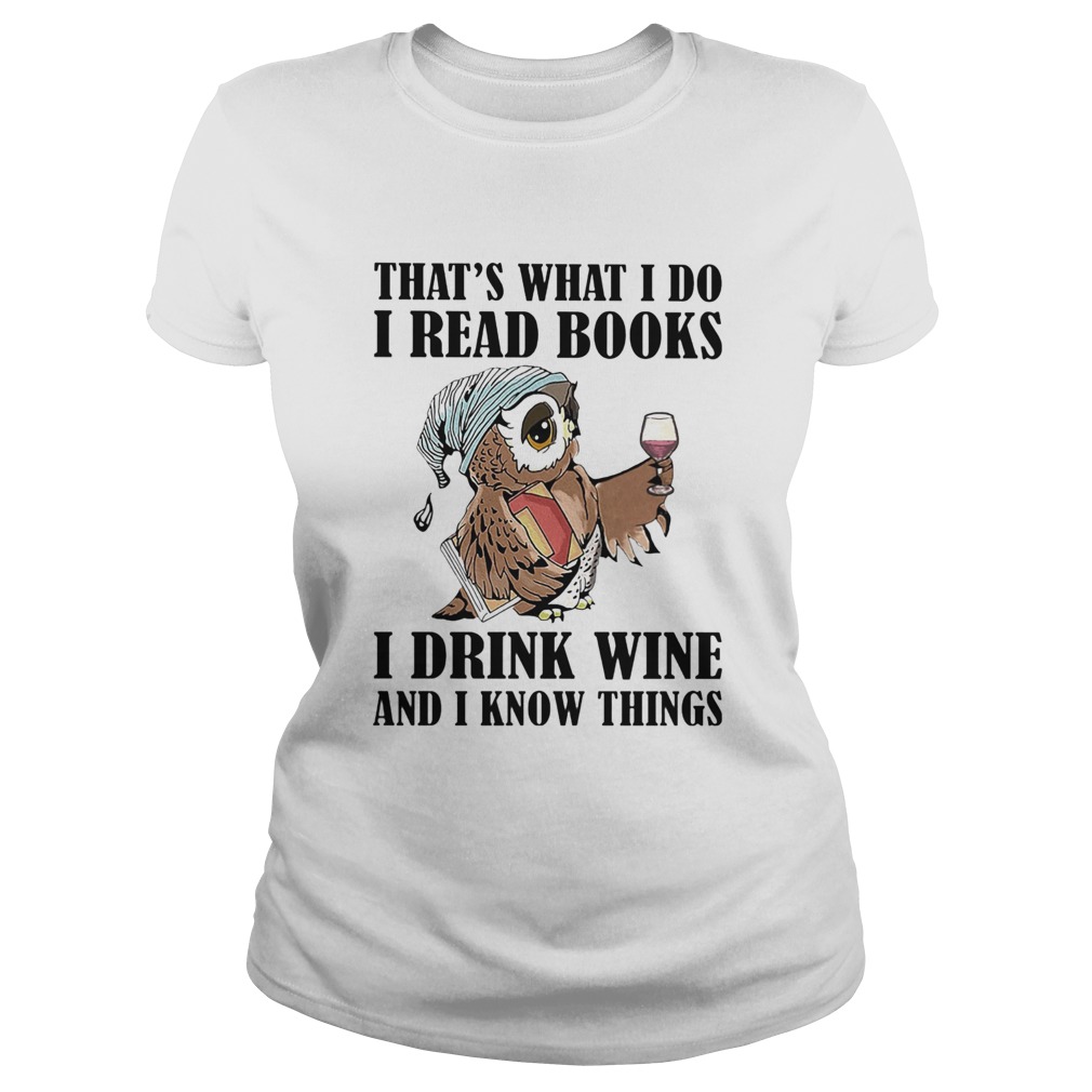 Owl thats what i do i read books i drink wine and i know things white Classic Ladies