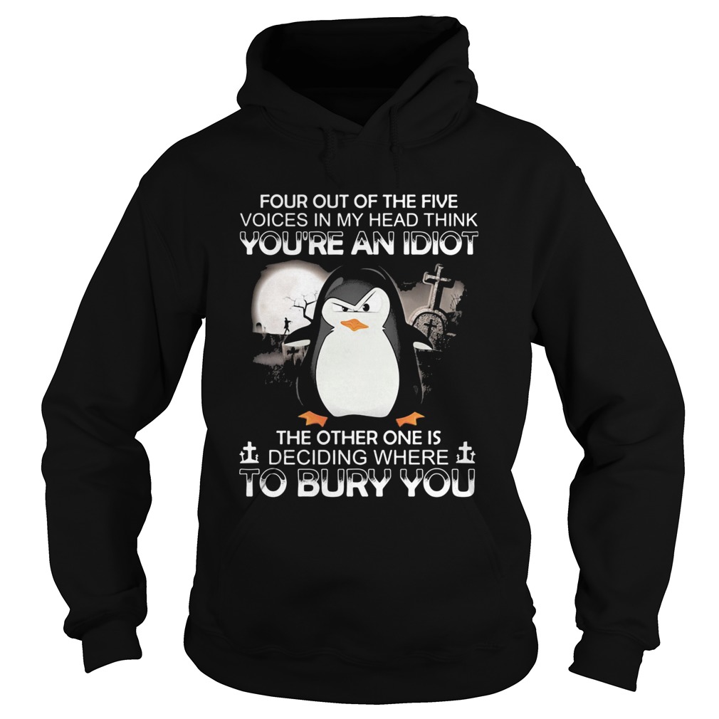 Penguin four out of the five voices in my head think youre an idiot the other one is deciding wher Hoodie