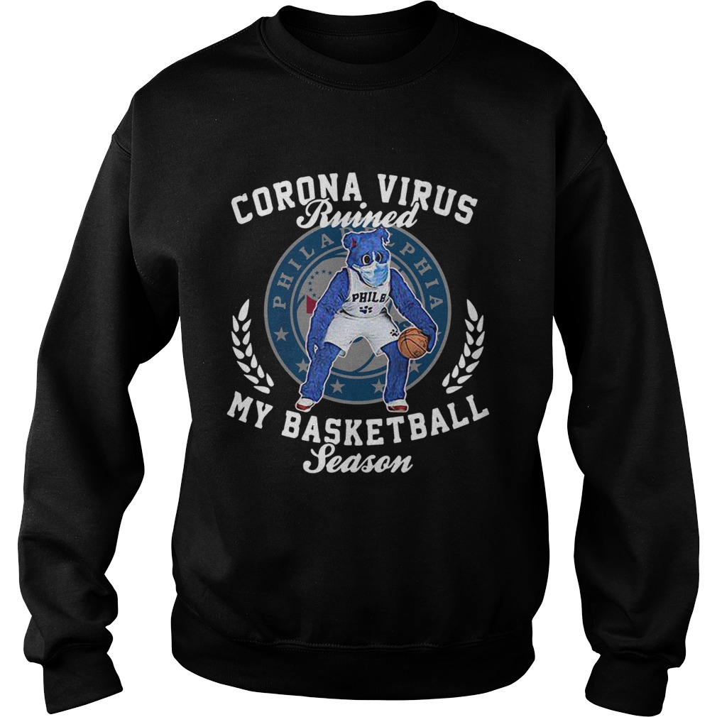 Philadelphia 76ers corona virus ruined my basketball season Sweatshirt