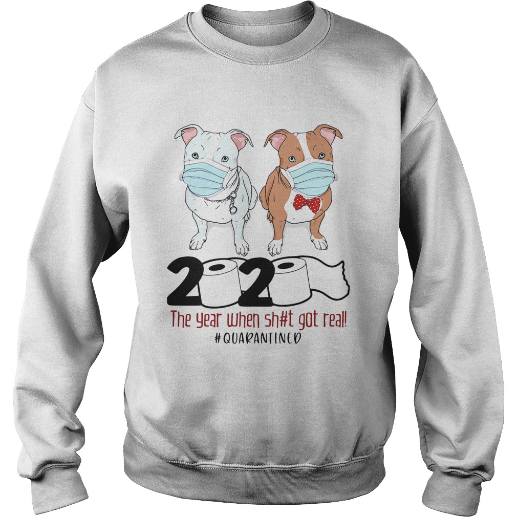 Pitbull 2020 the year when shit got real quarantined toilet paper covid19 Sweatshirt