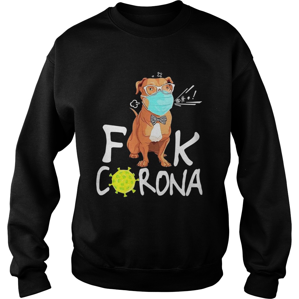 Pitbull Fuck Corona Sweatshirt