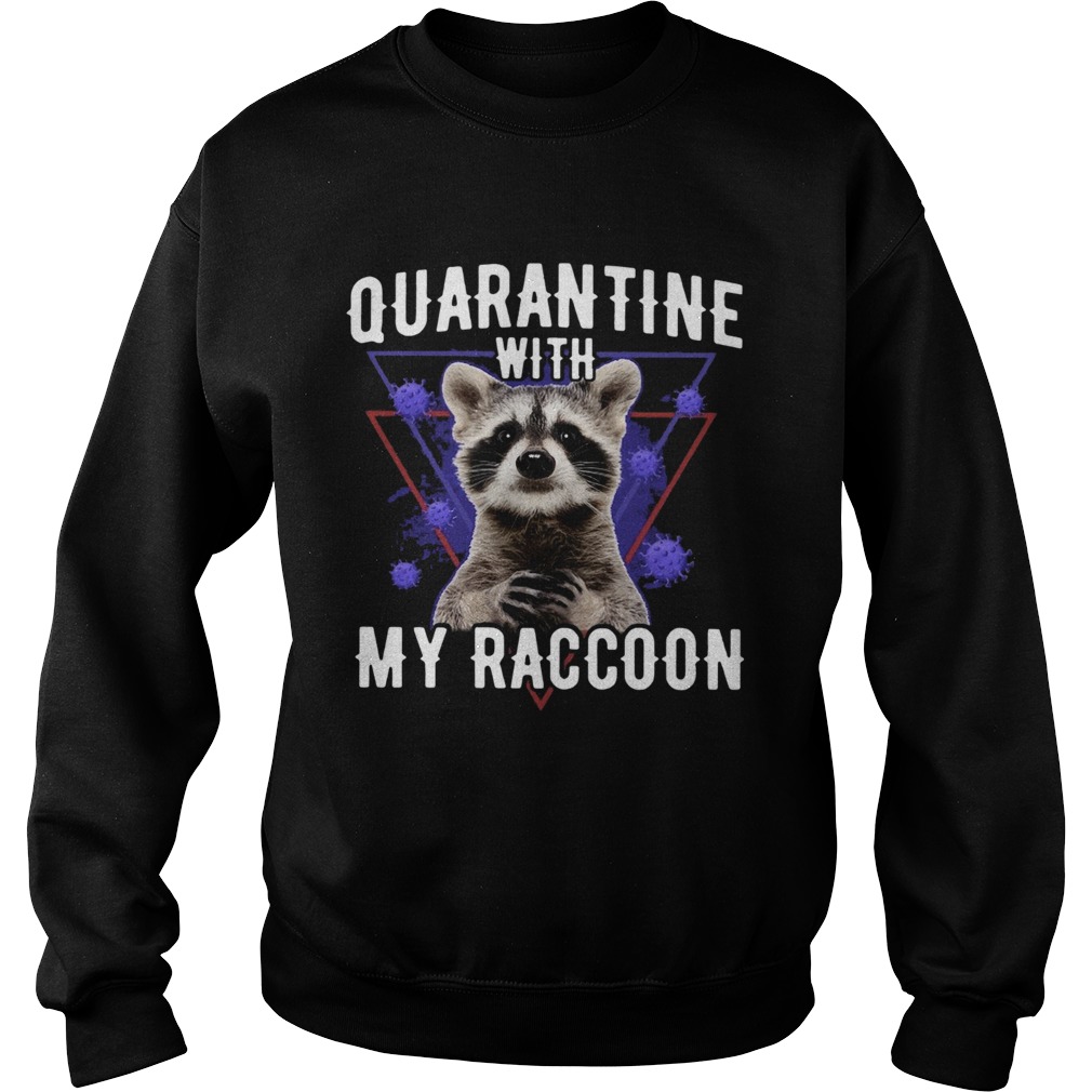 Quarantine With My Raccoon Sweatshirt