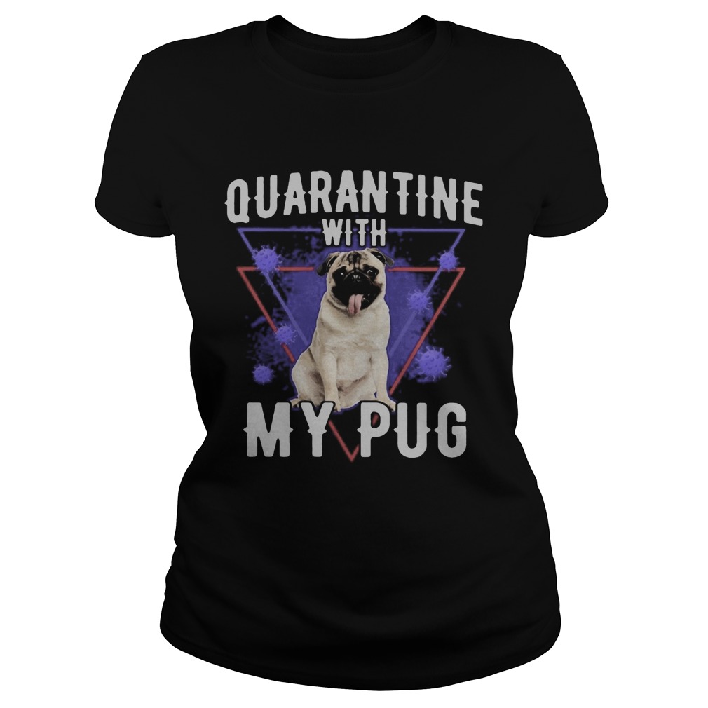 Quarantine with my pug coronavirus Classic Ladies