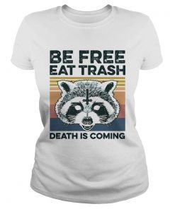 Raccoon Be Free Eat Trash Death Is Coming Vintage  Classic Ladies