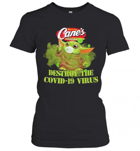 Raising Cane'S Chicken Fingers Baby Yoda Destroy The Covid 19 Virus T-Shirt Classic Women's T-shirt