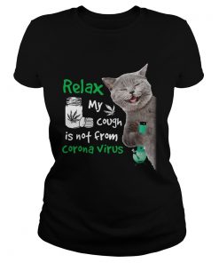 Relax My Cough Is Not From Coronavirus Cat  Classic Ladies