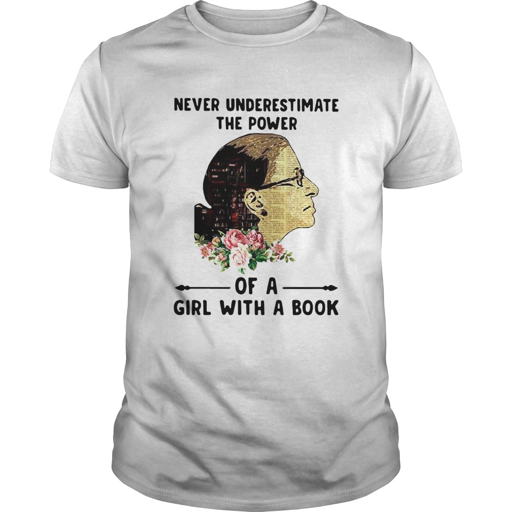 Ruth Bader Ginsburg Never Underestimate The Power Of A Girl With A Book shirt