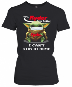 Ryder Ever Better Baby Yoda I Can'T Stay Home T-Shirt Classic Women's T-shirt