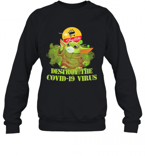 Shop Rite Baby Yoda Destroy The Covid 19 Virus T-Shirt Unisex Sweatshirt