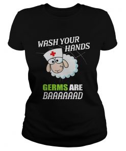 Sleep Nurse Wash Your Hands Germs Are Baaaaaad  Classic Ladies