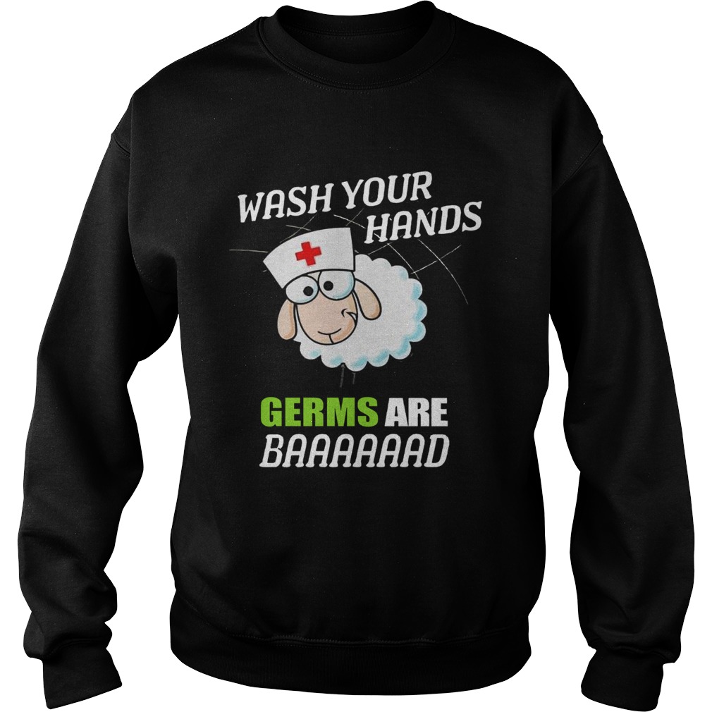 Sleep Nurse Wash Your Hands Germs Are Baaaaaad Sweatshirt