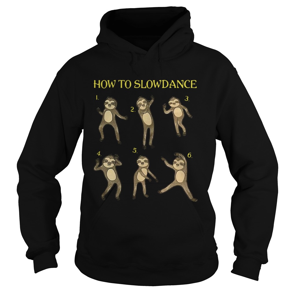 Sloth 06th How To Slowdance Pretty Hoodie