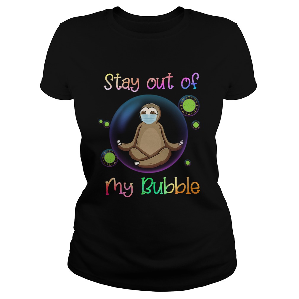 Sloth Stay Out Of My Bubble Classic Ladies