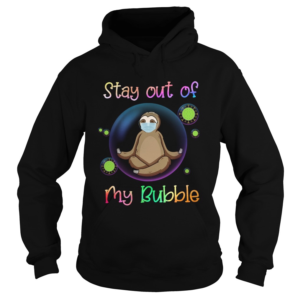 Sloth Stay Out Of My Bubble Hoodie