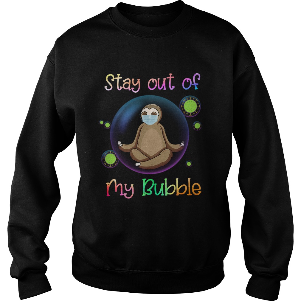 Sloth Stay Out Of My Bubble Sweatshirt