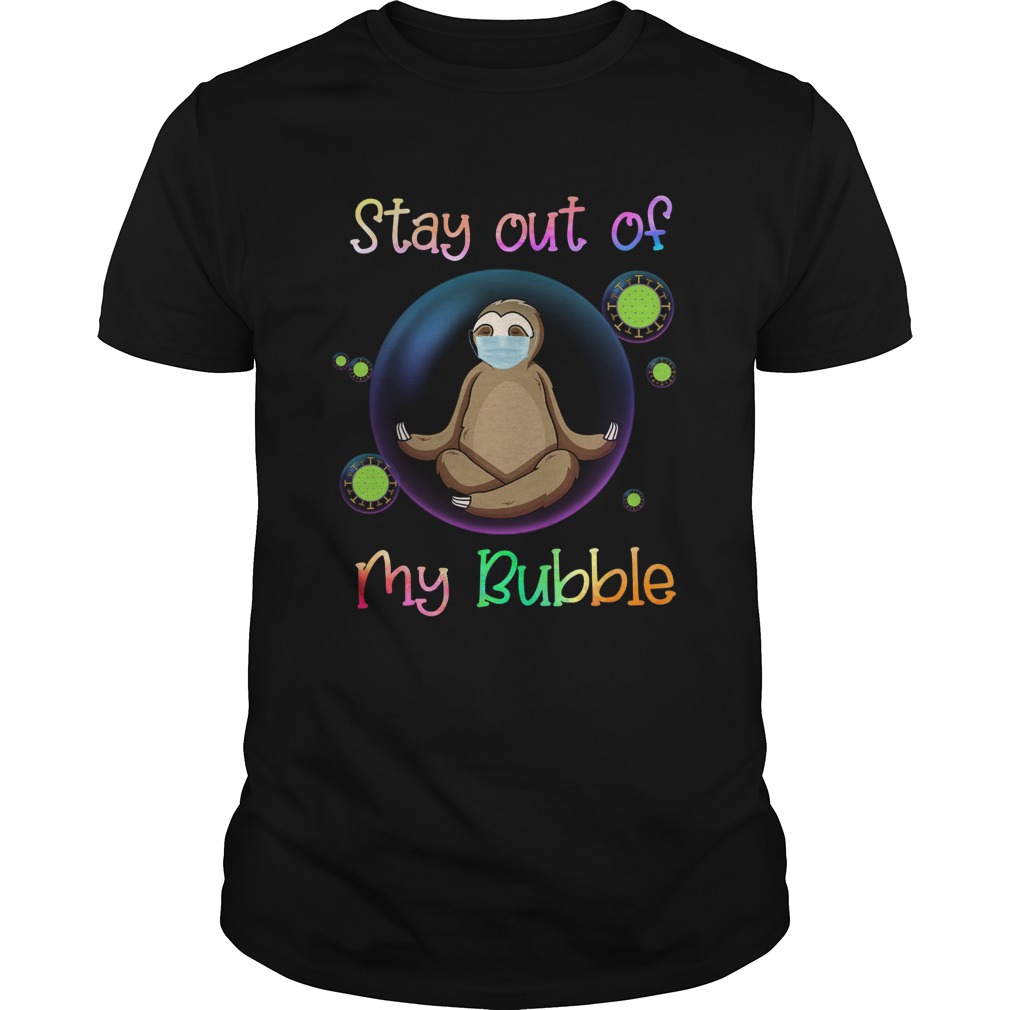 Sloth Stay Out Of My Bubble shirt