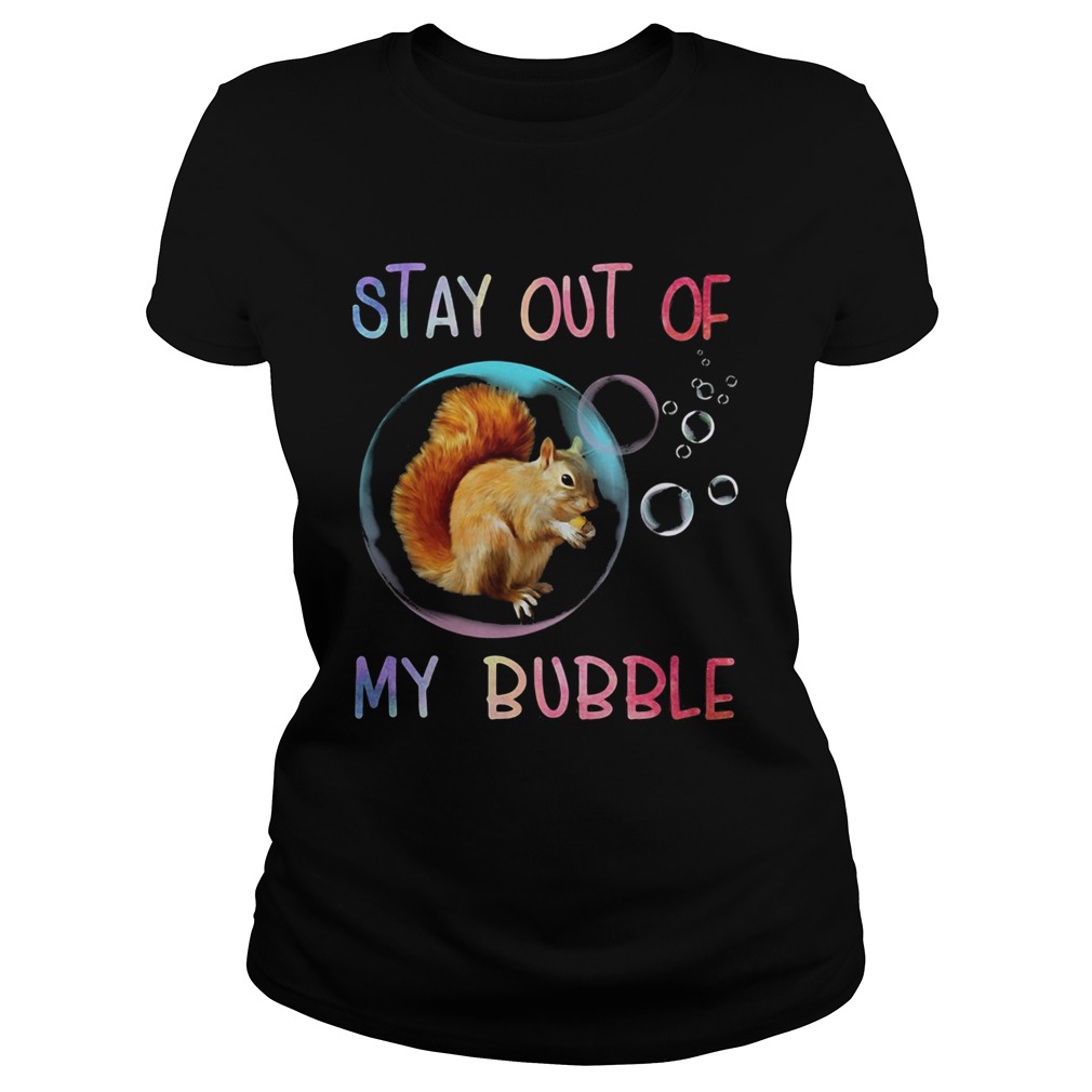 Squirrel stay out of my bubble Classic Ladies