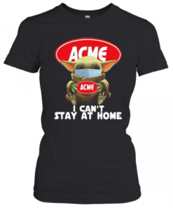 Star Wars Baby Yoda Hug ACME I Can'T Stay At Home COVID 19 T-Shirt Classic Women's T-shirt