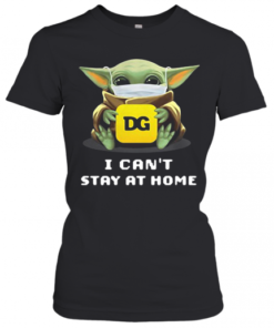 Star Wars Baby Yoda Hug DG I Can'T Stay At Home Mask Covid 19 T-Shirt Classic Women's T-shirt