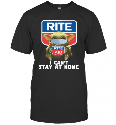 Star Wars Baby Yoda Hug Rite Aid I Can'T Stay At Home COVID 19 T-Shirt