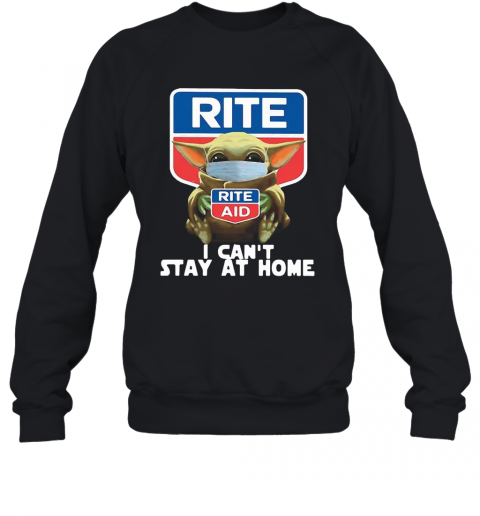 Star Wars Baby Yoda Hug Rite Aid I Can'T Stay At Home COVID 19 T-Shirt Unisex Sweatshirt