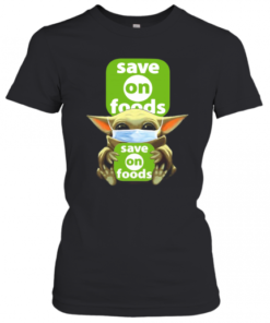 Star Wars Baby Yoda Hug Save On Foods Covid 19 T-Shirt Classic Women's T-shirt