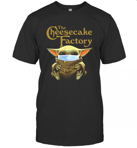 Star Wars Baby Yoda Hug The Cheesecake Factory Covid 19 T-Shirt