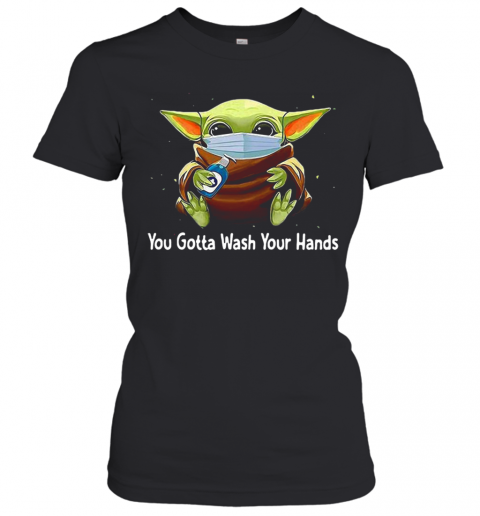 Star Wars Baby Yoda You Gotta Wash Your Hands T-Shirt Classic Women's T-shirt