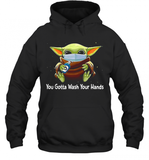 Star Wars Baby Yoda You Gotta Wash Your Hands T-Shirt Unisex Hoodie