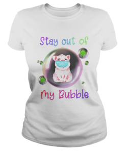 Stay Out Of My Bubble Pig Lovers  Classic Ladies