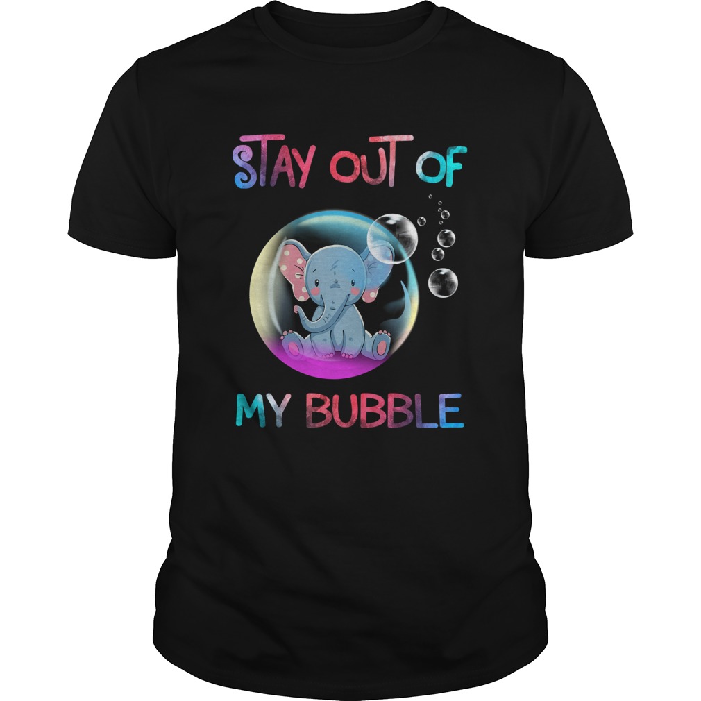 Stay out of my bubble elephant shirt