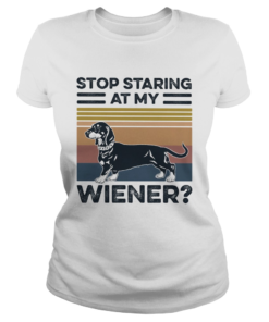 Stop staring at my wiener dog vintage  Classic Ladies