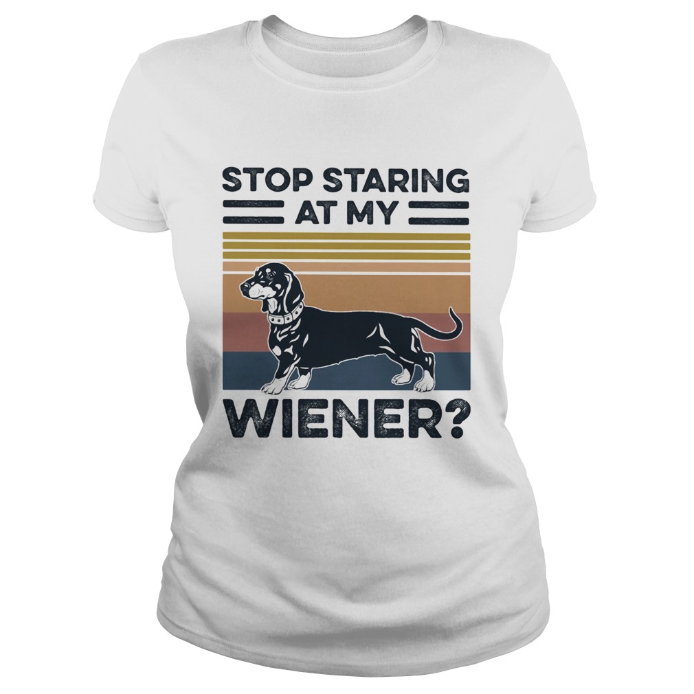 Stop staring at my wiener dog vintage Classic Ladies