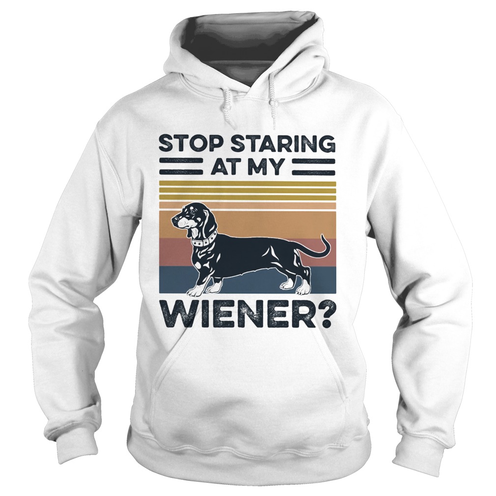 Stop staring at my wiener dog vintage Hoodie