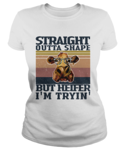 Straight outta shape but heifer Im tryin vintage  Classic Ladies