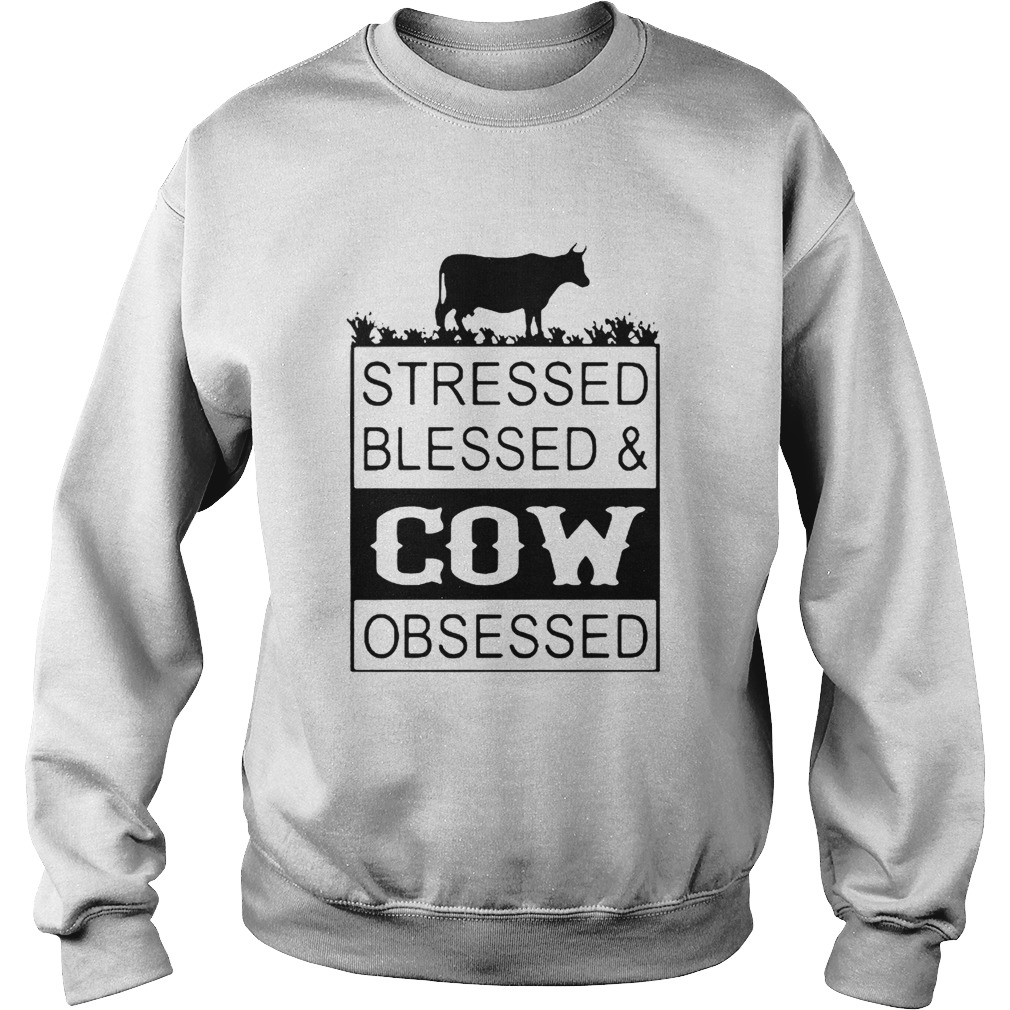 Stressed Blessedcow Obsessed Sweatshirt