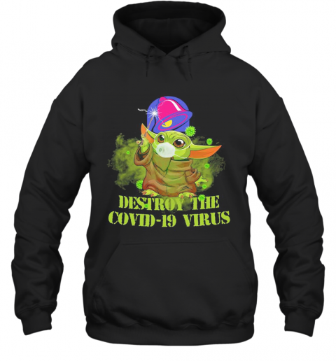 Taco Bell Baby Yoda Destroy The Covid 19 Virus T-Shirt Unisex Hoodie