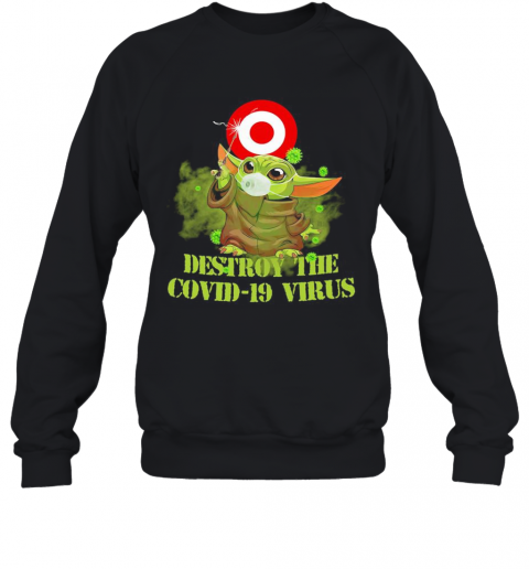 Target Circle Bullseye Baby Yoda Destroy The Covid 19 Virus T-Shirt Unisex Sweatshirt