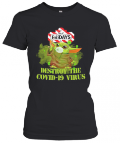 Tgi Friday'S Baby Yoda Destroy The Covid 19 Virus T-Shirt Classic Women's T-shirt