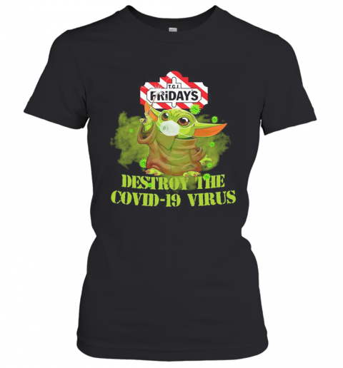 Tgi Friday'S Baby Yoda Destroy The Covid 19 Virus T-Shirt Classic Women's T-shirt