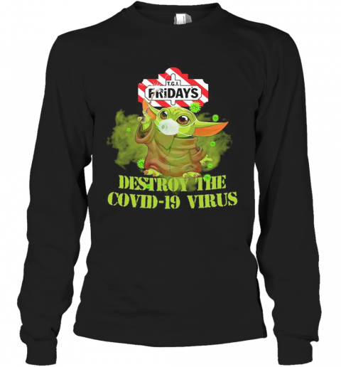 Tgi Friday'S Baby Yoda Destroy The Covid 19 Virus T-Shirt Long Sleeved T-shirt 