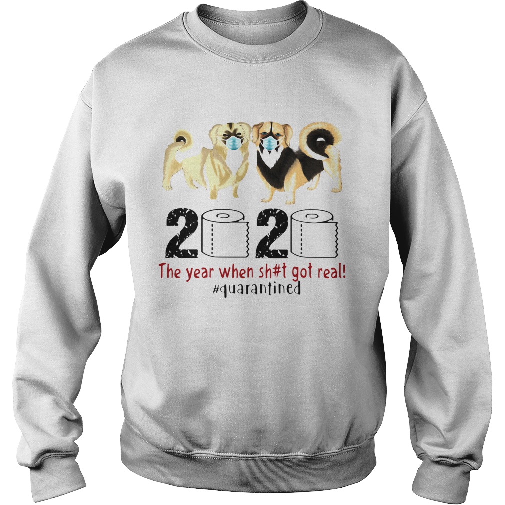 Tibetan spaniel 2020 the year when shit got real quarantined toilet paper covid19 Sweatshirt