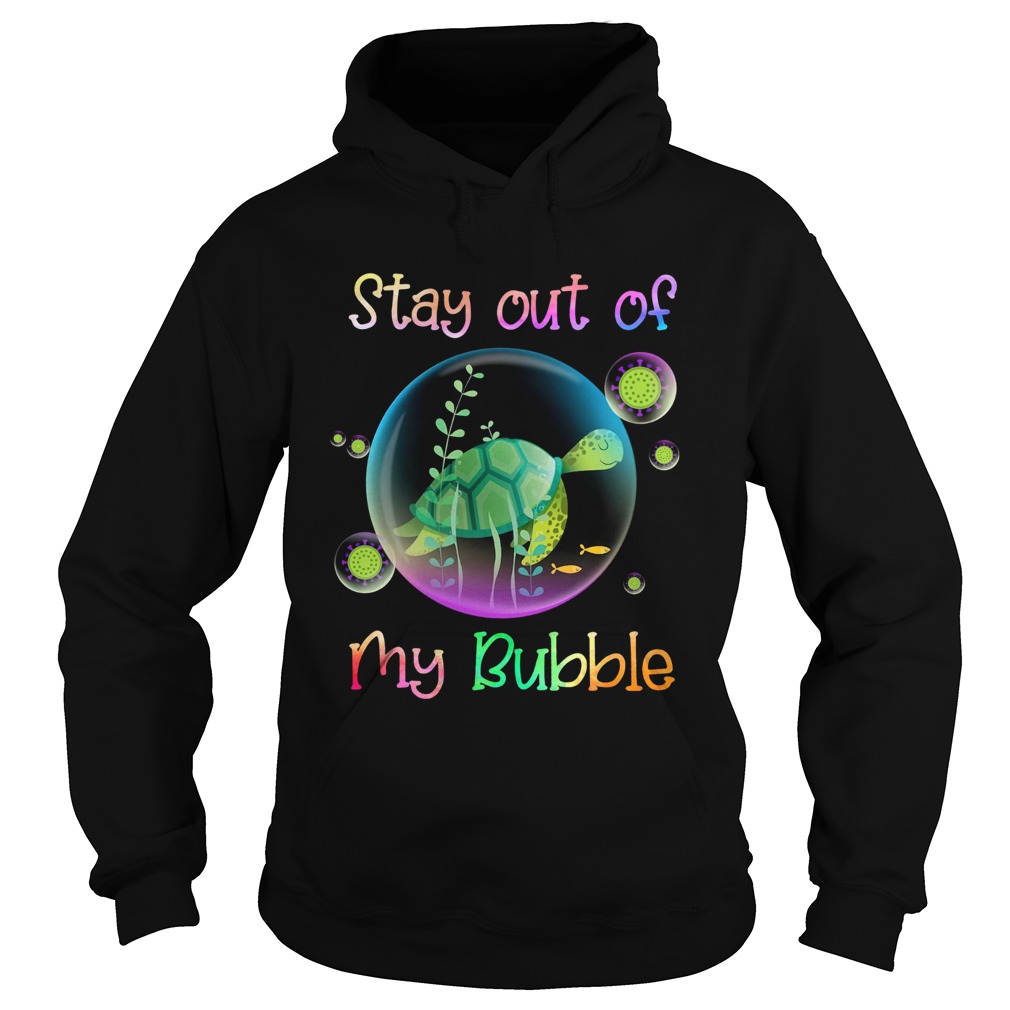 Turtle Stay Out Of My Bubble Covid 19 Hoodie